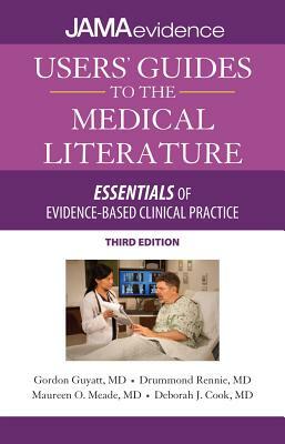 Users' Guides to the Medical Literature: Essentials of Evidence-Based Clinical Practice, Third Edition by Gordon Guyatt