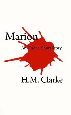 Marion: An 'Order' Short Story (The Order) by H.M. Clarke