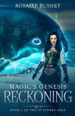 Magic's Genesis: Reckoning by Rosaire Bushey