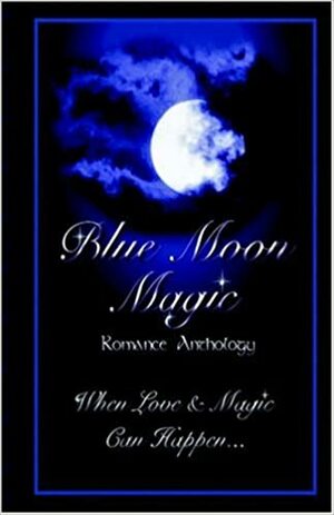 Blue Moon Magic by Deborah Macgillivray, Meagan Hatfield, Leanne Burroughs, Dawn Thompson