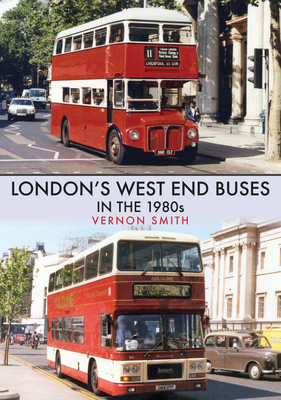 London's West End Buses in the 1980s by Vernon Smith