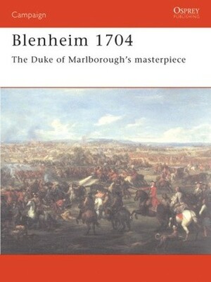 Blenheim 1704: The Duke of Marlborough's masterpiece by John Tincey