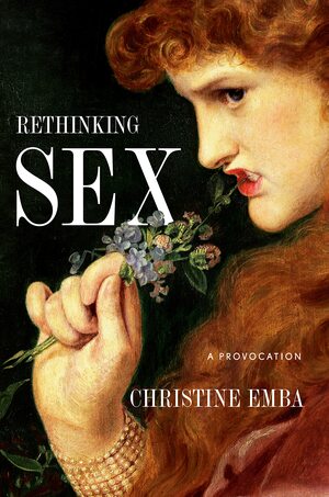 Rethinking Sex: A Provocation by Christine Emba