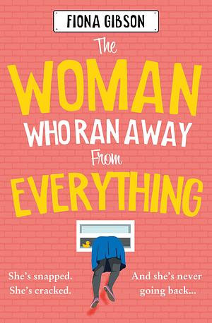 The Woman Who Ran Away from Everything by Fiona Gibson