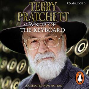 A Slip of the Keyboard: Collected Non-Fiction by Terry Pratchett