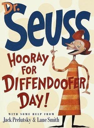 Hooray for Diffendoofer Day! by Dr Seuss by Lane Smith, Jack Prelutsky, Jack Prelutsky, Jack Prelutsky