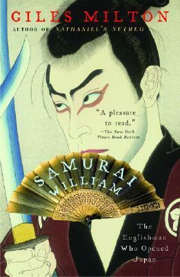 Samurai William: The Englishman Who Opened Japan by Giles Milton