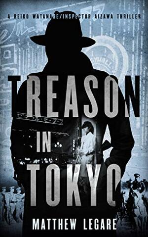 Treason in Tokyo by Matthew Legare