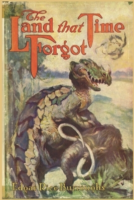 The Land that Time Forgot: Edgar Rice Burroughs by Edgar Rice Burroughs