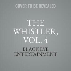 The Whistler, Vol. 4 by Black Eye Entertainment