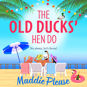 The Old Ducks' Hen Do by Maddie Please