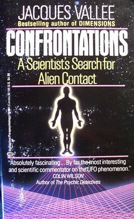 Confrontations: A Scientist's Search for Alien Contact by Jacques F. Vallée