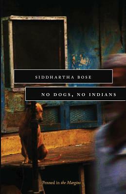 No Dogs, No Indians by Siddhartha Bose