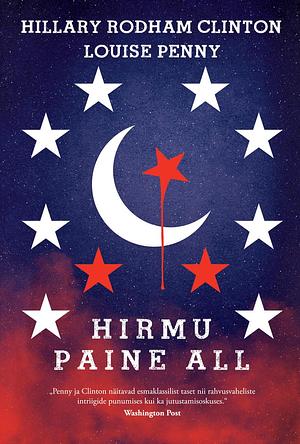 Hirmu paine all by Louise Penny, Hillary Rodham Clinton, Hillary Rodham Clinton