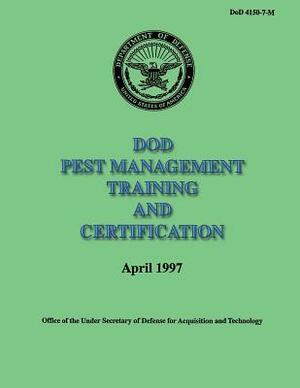 DoD Pest Management Training and Certification (DoD 4150-7-M) by Department Of Defense