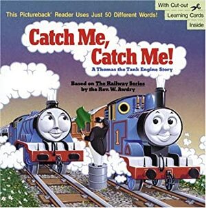 Catch Me, Catch Me! A Thomas the Tank Engine Story by Wilbert Awdry