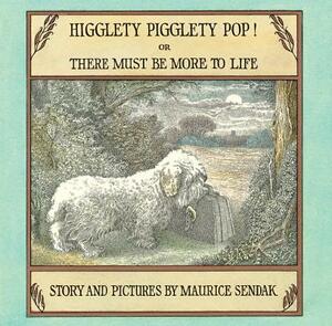 Higglety Pigglety Pop!: Or There Must Be More to Life by Maurice Sendak