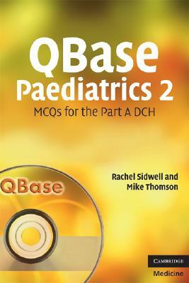 Qbase Paediatrics 2: McQs for the Part a Dch by Mike Thomson, Rachel Sidwell