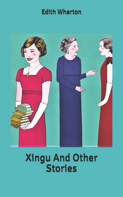 Xingu And Other Stories by Edith Wharton