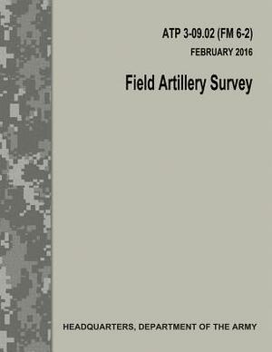 Field Artillery Survey (ATP 3-09.02 / FM 6-2) by Department Of the Army