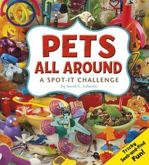 Pets All Around: A Spot-It Challenge by Sarah L. Schuette