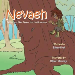 Nevaeh: Tattoo Loo, Ham, Spoon, and the Greendom by Edward Hall