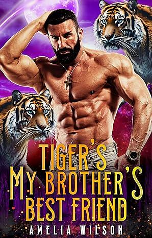 Tiger's My Brother's Best Friend by Amelia Wilson