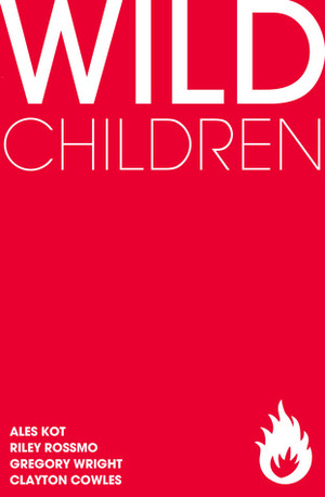 Wild Children by Aleš Kot, Riley Rossmo