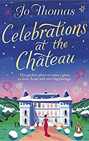 Celebrations at the Chateau by Jo Thomas