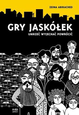 Gry jaskółek: Umrzeć, wyjechać, powrócić by Zeina Abirached, Marzena Sowa