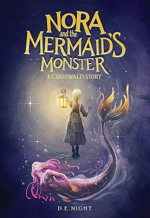 Nora and the Mermaid's Monster by D.E. Night