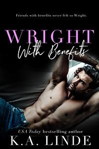 Wright with Benefits by K.A. Linde