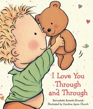 I Love You Through and Through by Caroline Jayne Church, Bernadette Rossetti-Shustak