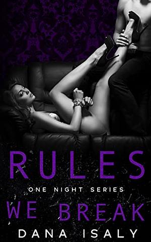 Rules We Break by Dana Isaly