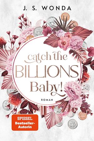 Catch the Billions, Baby! by J.S. Wonda
