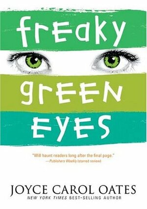 Freaky Green Eyes by Joyce Carol Oates