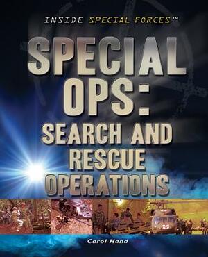 Special Ops: Search and Rescue Operations by Carol Hand