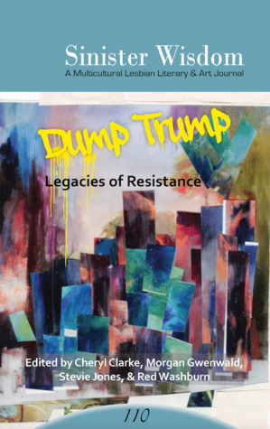 Dump Trump: Legacies of Resistance by Red Washburn, Joan Nestle, Cheryl Clarke, Stevie Jones, Sarah Cavar, Anne-Christine d'Adesky, Lorrie Sprecher, Teresa Hommel, Anne Maguire, Denise Conca, Morgan M. Page, Blanche McCrary Boyd, Sarah Schulman, Morgan Gwenwald