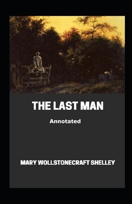 The Last Man Annotated by Mary Shelley