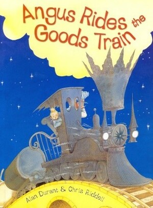 Angus Rides the Goods Train by Alan Durant, Chris Riddell