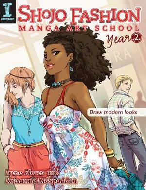 Shojo Fashion Manga Art School, Year 2: Draw Modern Looks by Irene Flores, Krisanne McSpadden