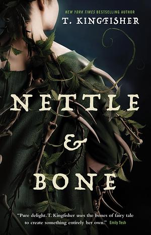 Nettle & Bone by T. Kingfisher