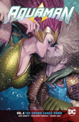 Aquaman, Volume 5: The Crown Comes Down by Dan Abnett, Phillip Kennedy Johnson, Riccardo Federici, Max Fiumara