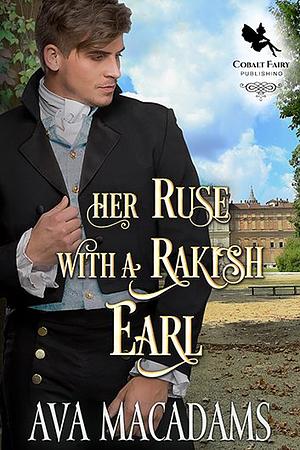 Her Ruse with a Rakish Earl by Ava MacAdams