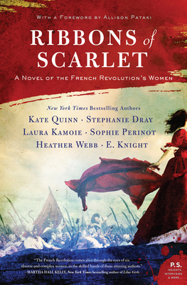 Ribbons of Scarlet: A Novel of the French Revolution's Women by Laura Kamoie, Kate Quinn, Stephanie Dray