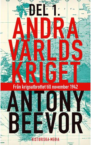 Andra världskriget, 1939 - nov 1942 by Antony Beevor