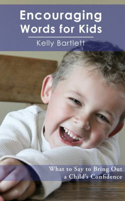 Encouraging Words for Kids by Kelly Bartlett