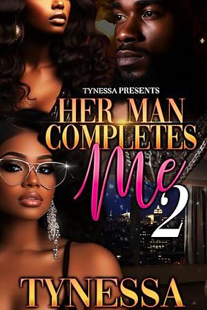 Her Man Completes Me 2 by Tynessa