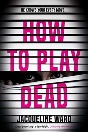 How to Play Dead by Jacqueline Ward