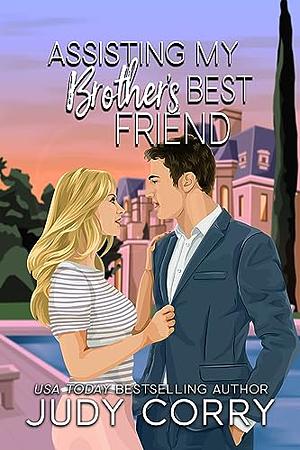 Assisting My Brother's Best Friend by Judy Corry